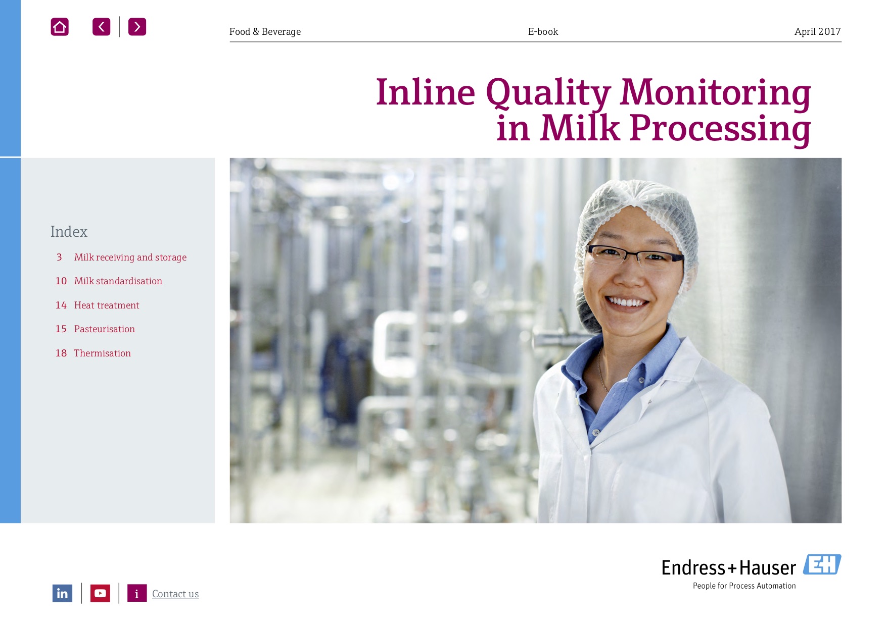 This paper describes the processes and instrumentation required for inline quality monitoring whole milk processing.